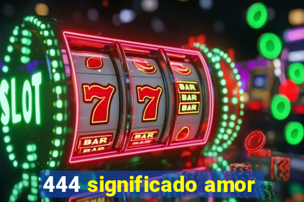 444 significado amor